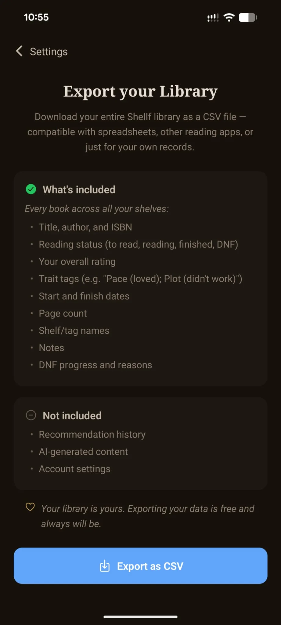 Shellf in-app Export your Library screen, reached from Settings. Lists what's included in the CSV (title, author, ISBN, reading status, overall rating, trait tags, start and finish dates, page count, shelf and tag names, notes, DNF progress and reasons) and what's not (recommendation history, AI-generated content, account settings). An Export as CSV button sits at the bottom.